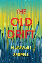 The Best Science Fantasy - The Old Drift: A Novel by Namwali Serpell The Best Science Fantasy - The Old Drift: A Novel by Namwali Serpell