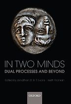 In Two Minds: Dual Processes and Beyond by Keith Frankish In Two Minds: Dual Processes and Beyond by Keith Frankish