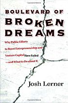 The best books on Entrepreneurship - Boulevard of Broken Dreams: Why Public Efforts to Boost Entrepreneurship and Venture Capital Have Failed by Josh Lerner