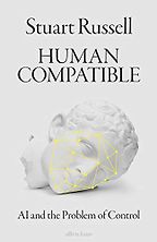 The best books on The Ethics of Technology - Human Compatible: Artificial Intelligence and the Problem of Control by Stuart Russell
