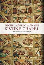 Michelangelo and the Sistine Chapel by Andrew Graham-Dixon Michelangelo and the Sistine Chapel by Andrew Graham-Dixon