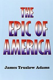 The best books on Income Inequality - The Epic of America by James Truslow Adams The best books on Income Inequality - The Epic of America by James Truslow Adams