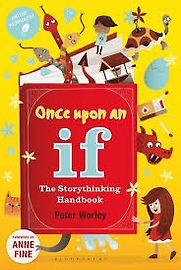 Once Upon an If: The Storythinking Handbook by Peter Worley