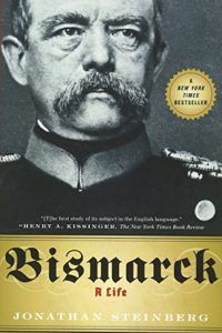 The best books on Nineteenth Century Germany - Bismarck: A Life by Jonathan Steinberg