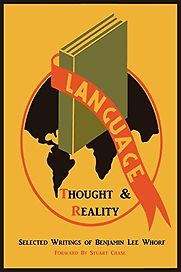 Language, Thought, and Reality by Benjamin Lee Whorf Language, Thought, and Reality by Benjamin Lee Whorf