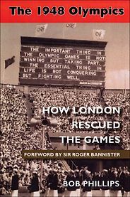 The best books on London Olympic History - The 1948 Olympics by Bob Phillips The best books on London Olympic History - The 1948 Olympics by Bob Phillips