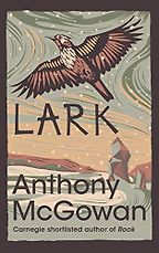Lark by Anthony McGowan Lark by Anthony McGowan