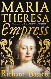 The Best Historical Biographies of 2026 - Maria Theresa, Empress: The Making of the Austrian Enlightenment by Richard Bassett The Best Historical Biographies of 2026 - Maria Theresa, Empress: The Making of the Austrian Enlightenment by Richard Bassett