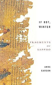 The best books on Divine Women - If Not, Winter: Fragments of Sappho by Sappho, translated by Anne Carson The best books on Divine Women - If Not, Winter: Fragments of Sappho by Sappho, translated by Anne Carson