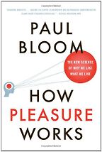 The best books on Essentialism - How Pleasure Works by Paul Bloom