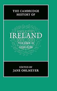 The best books on Ireland as a Colony - The Cambridge History of Ireland: Volume 2, 1550–1730 by Jane Ohlmeyer