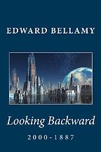 The best books on Dystopia and Utopia - Looking Backward by Edward Bellamy
