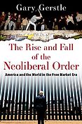 The Best Business Books of 2022: the Financial Times Business Book of the Year Award - The Rise and Fall of the Neoliberal Order: America and the World in the Free Market Era by Gary Gerstle