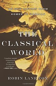 The Classical World by Robin Lane Fox The Classical World by Robin Lane Fox