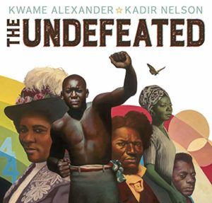 The Best Children’s Books: The 2020 Newbery Medal and Honor Winners - The Undefeated Kwame Alexander, illustrated by Kadir Nelson