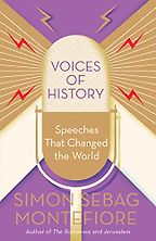 Voices of History: Speeches That Changed the World by Simon Sebag Montefiore Voices of History: Speeches That Changed the World by Simon Sebag Montefiore