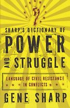 The best books on Civil Resistance - Sharp’s Dictionary of Power and Struggle by Gene Sharp