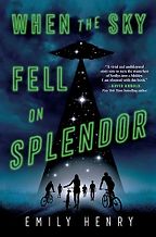 When the Sky Fell on Splendor by Emily Henry When the Sky Fell on Splendor by Emily Henry