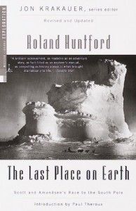 The best books on Polar Exploration - The Last Place on Earth by Roland Huntford