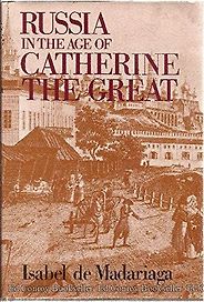The best books on Catherine the Great - Russia in the Age of Catherine the Great by Isabel de Madariaga