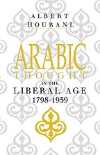 The best books on The Middle East - Arabic Thought in the Liberal Age 1798–1939 by Albert Hourani The best books on The Middle East - Arabic Thought in the Liberal Age 1798–1939 by Albert Hourani