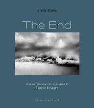 The Best Central and East European Novels - The End by Attila Bartis & Judith Sollosy (translator) The Best Central and East European Novels - The End by Attila Bartis & Judith Sollosy (translator)