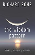 The Best Self Help Books of 2020 - The Wisdom Pattern: Order, Disorder, Reorder by Richard Rohr