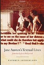 The Alternative Jane Austen - Jane Austen's Textual Lives: From Aeschylus to Bollywood by Kathryn Sutherland The Alternative Jane Austen - Jane Austen's Textual Lives: From Aeschylus to Bollywood by Kathryn Sutherland