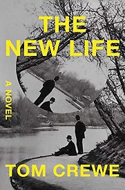 The New Life: A Novel by Tom Crewe The New Life: A Novel by Tom Crewe