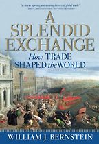 Best Books for History Reading Groups - A Splendid Exchange: How Trade Shaped the World by William Bernstein Best Books for History Reading Groups - A Splendid Exchange: How Trade Shaped the World by William Bernstein