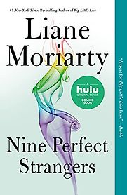 Nine Perfect Strangers by Liane Moriarty Nine Perfect Strangers by Liane Moriarty