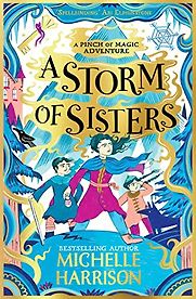 A Storm of Sisters by Michelle Harrison A Storm of Sisters by Michelle Harrison