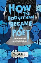 How the Boogeyman Became a Poet by Tony Keith Jr. How the Boogeyman Became a Poet by Tony Keith Jr.