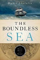 The Best History Books of 2019 - The Boundless Sea: A Human History of the Oceans by David Abulafia
