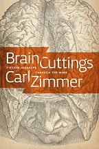 Brain Cuttings by Carl Zimmer Brain Cuttings by Carl Zimmer