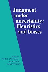 The best books on Decision-Making - Judgment under Uncertainty: Heuristics and Biases by Daniel Kahneman & Paul Slovic and Amos Tversky The best books on Decision-Making - Judgment under Uncertainty: Heuristics and Biases by Daniel Kahneman & Paul Slovic and Amos Tversky