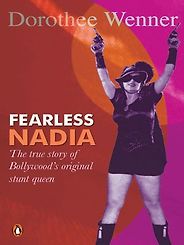 The best books on Indian Film - Fearless Nadia by Dorothee Wenner The best books on Indian Film - Fearless Nadia by Dorothee Wenner