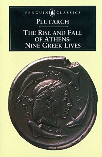 The Rise and Fall of Athens: Nine Greek Lives by Ian Scott-Kilvert & Plutarch