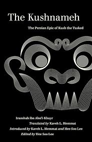 Five Timeless Books Rooted in Oral Storytelling - The Kushnameh: The Persian Epic of Kush the Tusked by Iranshah ibn Abu'l-Khayr & translated by Kaveh L. Hemmat Five Timeless Books Rooted in Oral Storytelling - The Kushnameh: The Persian Epic of Kush the Tusked by Iranshah ibn Abu'l-Khayr & translated by Kaveh L. Hemmat