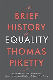 A Brief History of Equality by Thomas Piketty A Brief History of Equality by Thomas Piketty