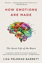 How To Use Technology And Not Be Used By It: A Psychologist’s Reading List - How Emotions Are Made: The Secret Life of the Brain by Lisa Feldman Barrett