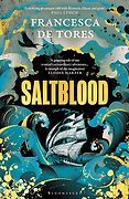 The Best Adventure Novels: The 2024 Wilbur Smith Prize - Saltblood by Francesca de Tores