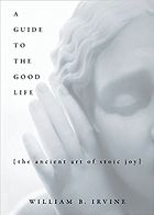 The best books on Stoicism - A Guide to the Good Life by William B Irvine