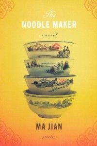 The Best Chinese Dissident Literature - The Noodle Maker by Ma Jian