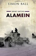 Alamein: Great Battles by Simon Ball Alamein: Great Battles by Simon Ball