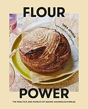 Flour Power: The Practice and Pursuit of Baking Sourdough Bread by Tara Jenson Flour Power: The Practice and Pursuit of Baking Sourdough Bread by Tara Jenson