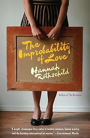 The Improbability of Love: A Novel by Hannah Rothschild The Improbability of Love: A Novel by Hannah Rothschild
