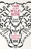 Talk on the Wild Side: The Untameable Nature of Language by Lane Greene