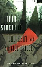 Lud Heat and Suicide Bridge by Iain Sinclair Lud Heat and Suicide Bridge by Iain Sinclair
