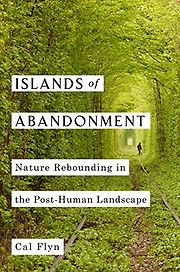 The 2021 British Academy Book Prize for Global Cultural Understanding - Islands of Abandonment: Life in the Post-Human Landscape by Cal Flyn